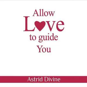 Allow-Love-to-guide-you-Astrid-Divine-Book